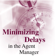 Minimizing delays in the Agent Manager