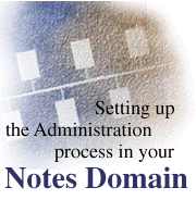 Setting up the Administration process in your Notes Domain