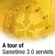 A tour of Sametime 3.0 servlets