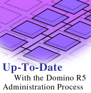 Up-to-date with the Domino R5 Administration Process