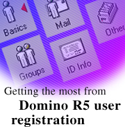 Getting the most from Domino R5 user registration