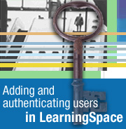 Adding and authenticating users in LearningSpace