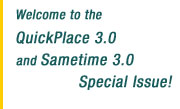 Welcome to the QuickPlace 3.0 and Sametime 3.0 Special Issue
