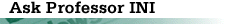 Ask Professor INI