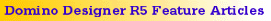 Domino Designer R5 Feature Articles