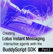 Creating Lotus Instant Messaging interactive agents with the BuddyScript SDK, Part 2