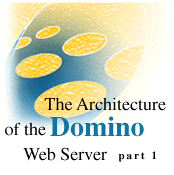 The Architecture of the Domino Web server (part 1)