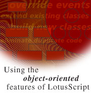 Using the object-oriented features of LotusScript