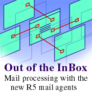 Out of the Inbox: Mail processing with the new R5 mail agents