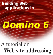 Building Web applications in Domino 6: A tutorial on Web site addressing