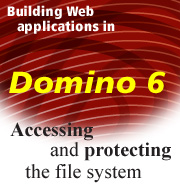 Building Web applications in Domino 6: Accessing and protecting the file system